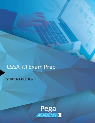 1
STUDENT GUIDE (v. 7.1)
CSSA 7.1 Exam Prep
 