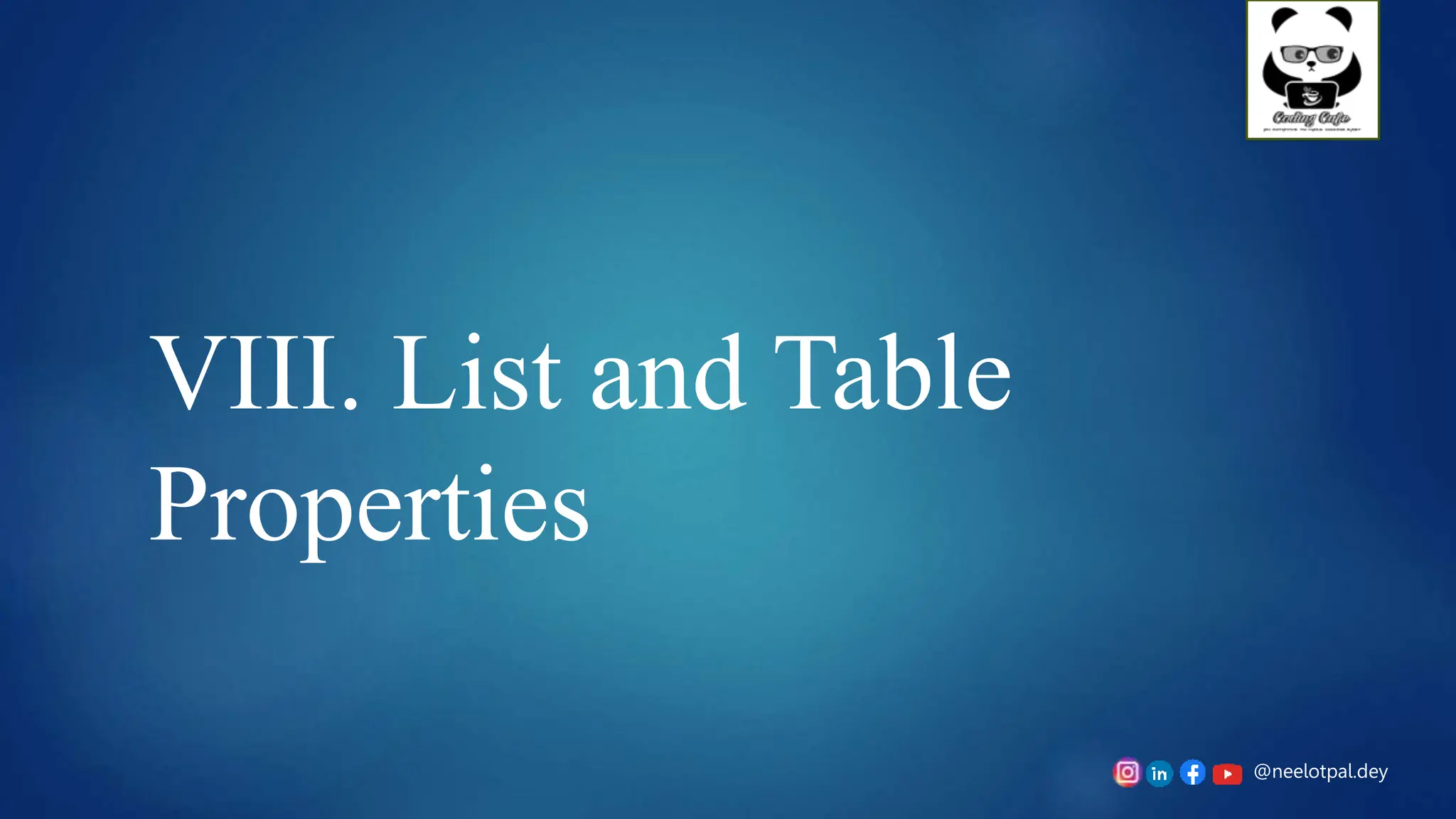 @neelotpal.dey
VIII. List and Table
Properties
 