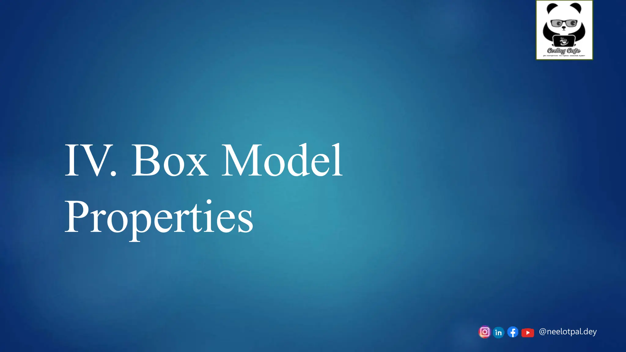 @neelotpal.dey
IV. Box Model
Properties
 