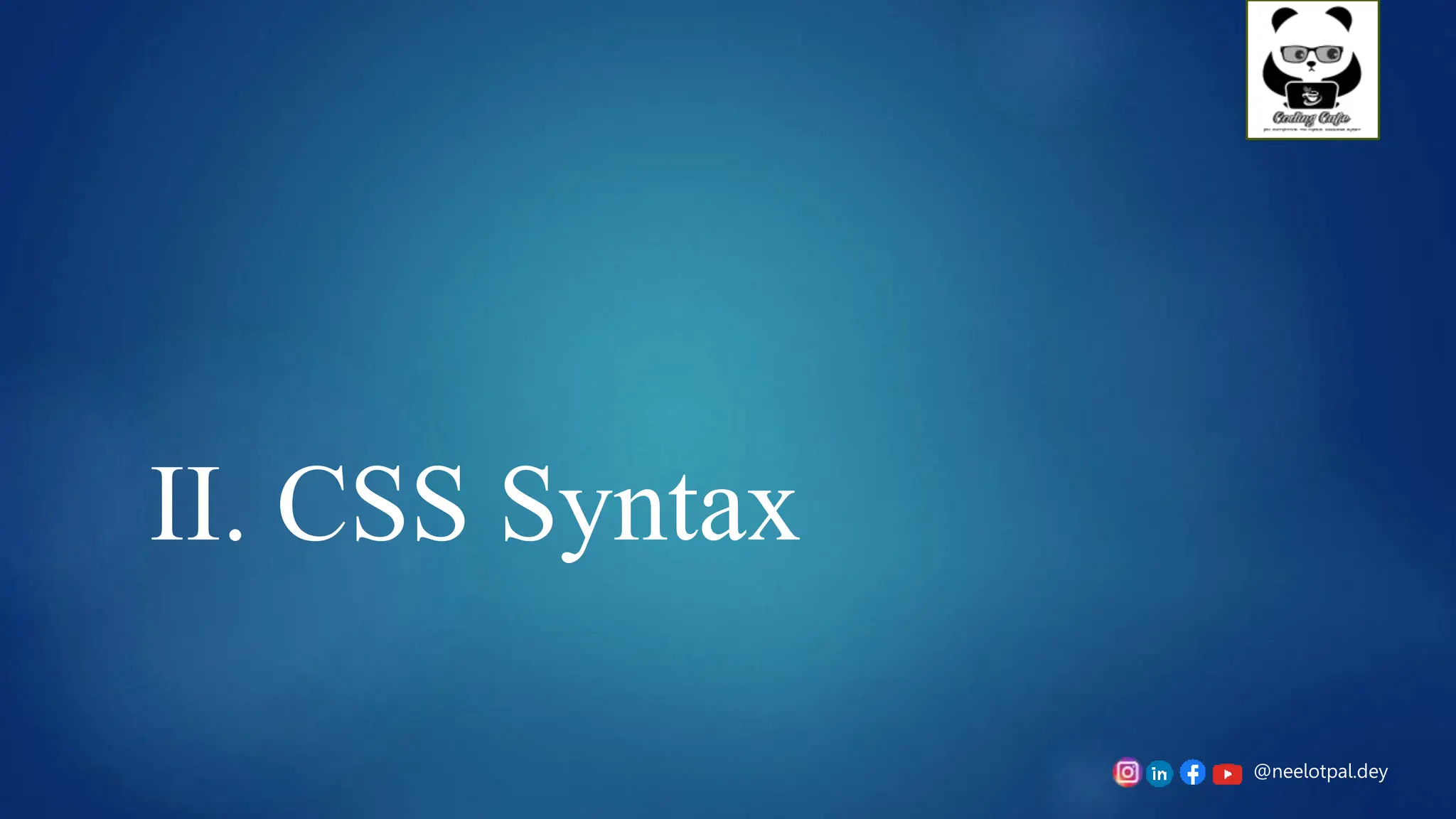 @neelotpal.dey
II. CSS Syntax
 