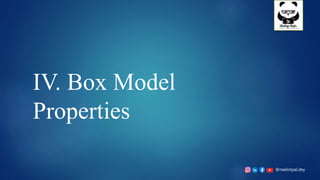 @neelotpal.dey
IV. Box Model
Properties
 