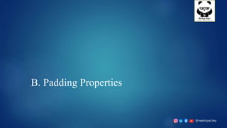 @neelotpal.dey
B. Padding Properties
 