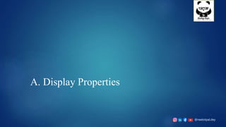 @neelotpal.dey
A. Display Properties
 