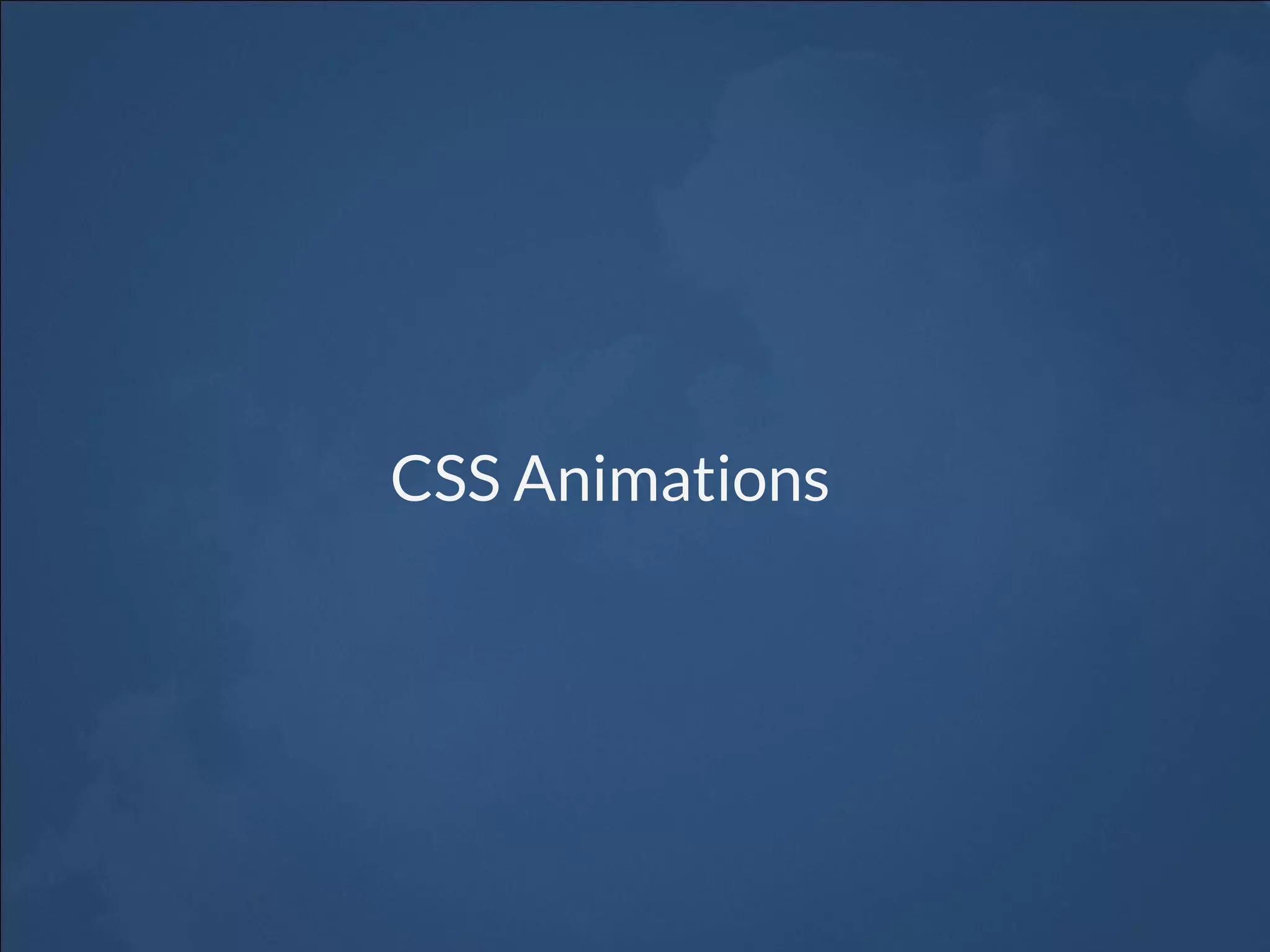 CSS Animations
 
