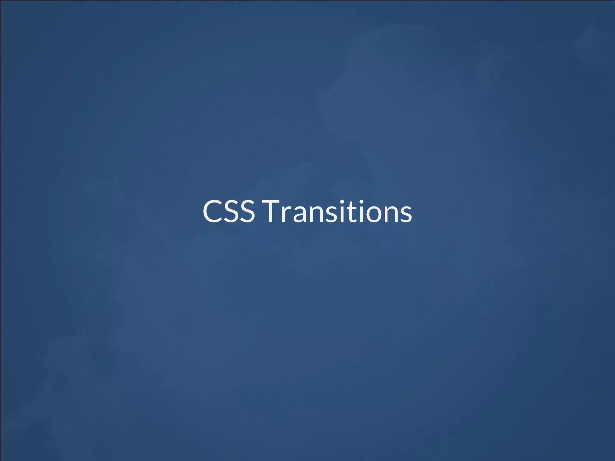 CSS Transitions
 