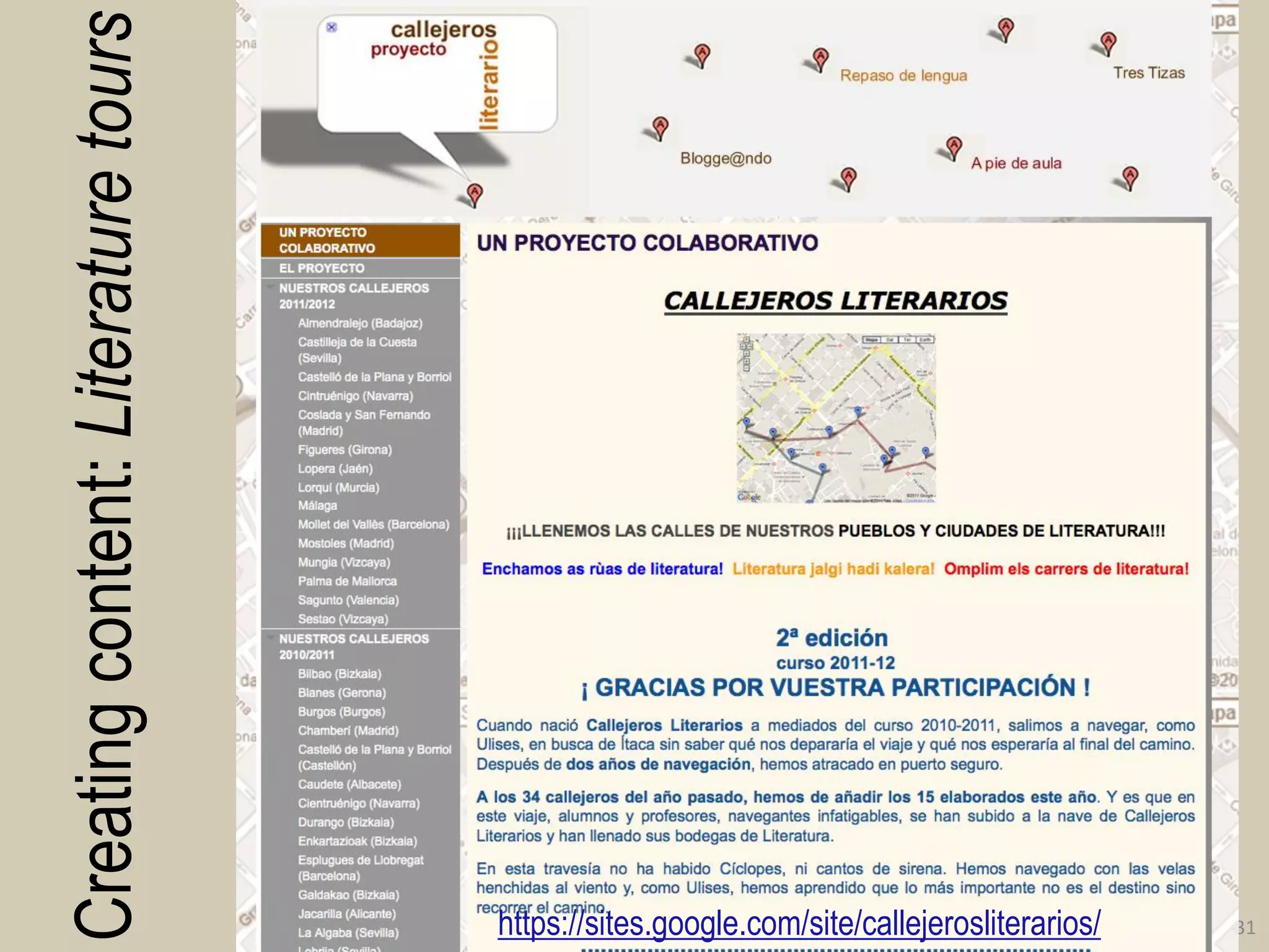 Creating content: Literature tours 
31 
https://sites.google.com/site/callejerosliterarios/  