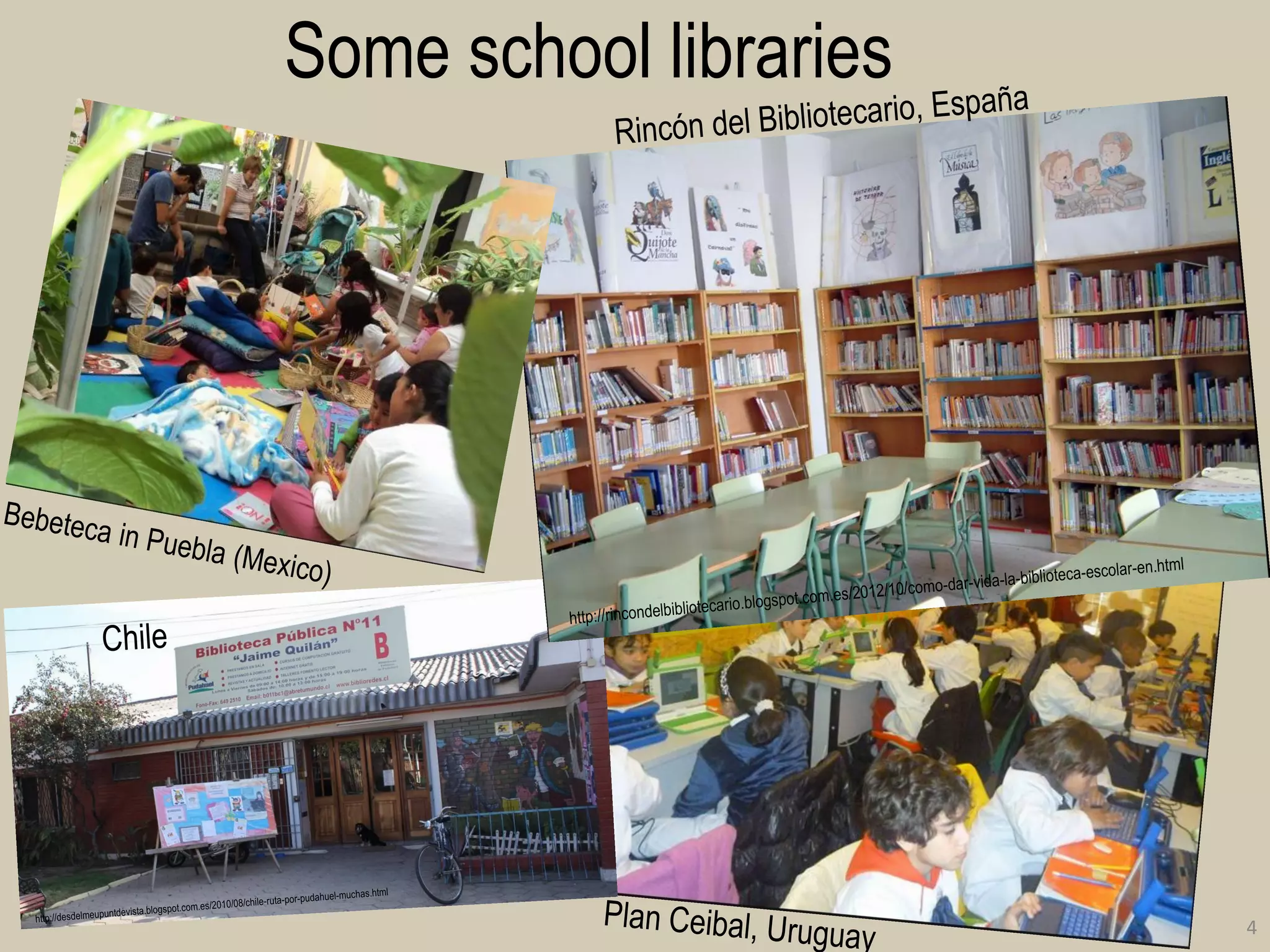 4 
Some school libraries  