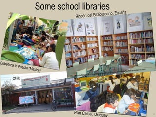 4 
Some school libraries  