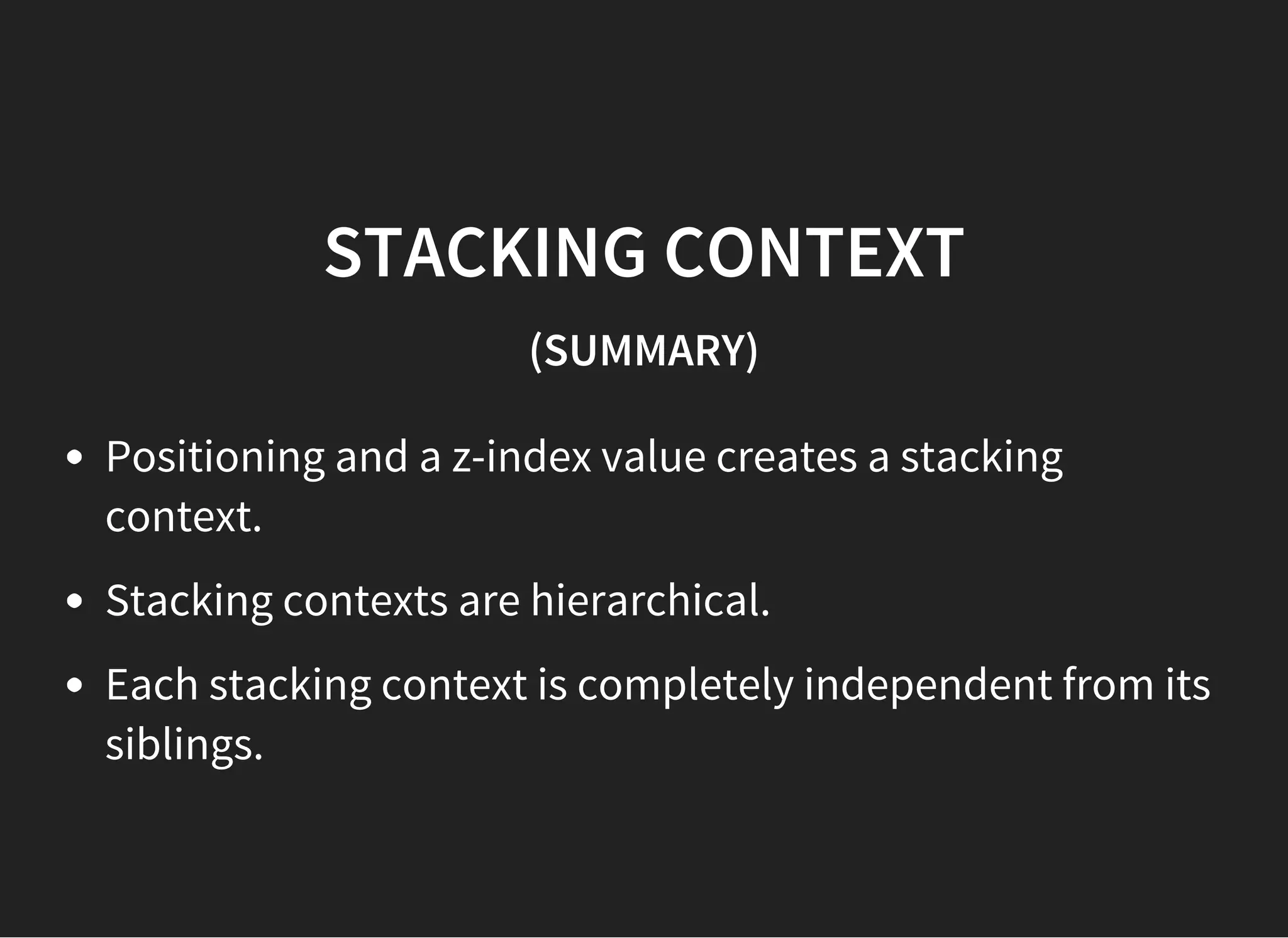'Z-INDEX' PROPERTY
For a positioned box, the 'z-index' property specifies:
The stack level of the box in the current stacking
context.
Whether the box establishes a local stacking context.
 