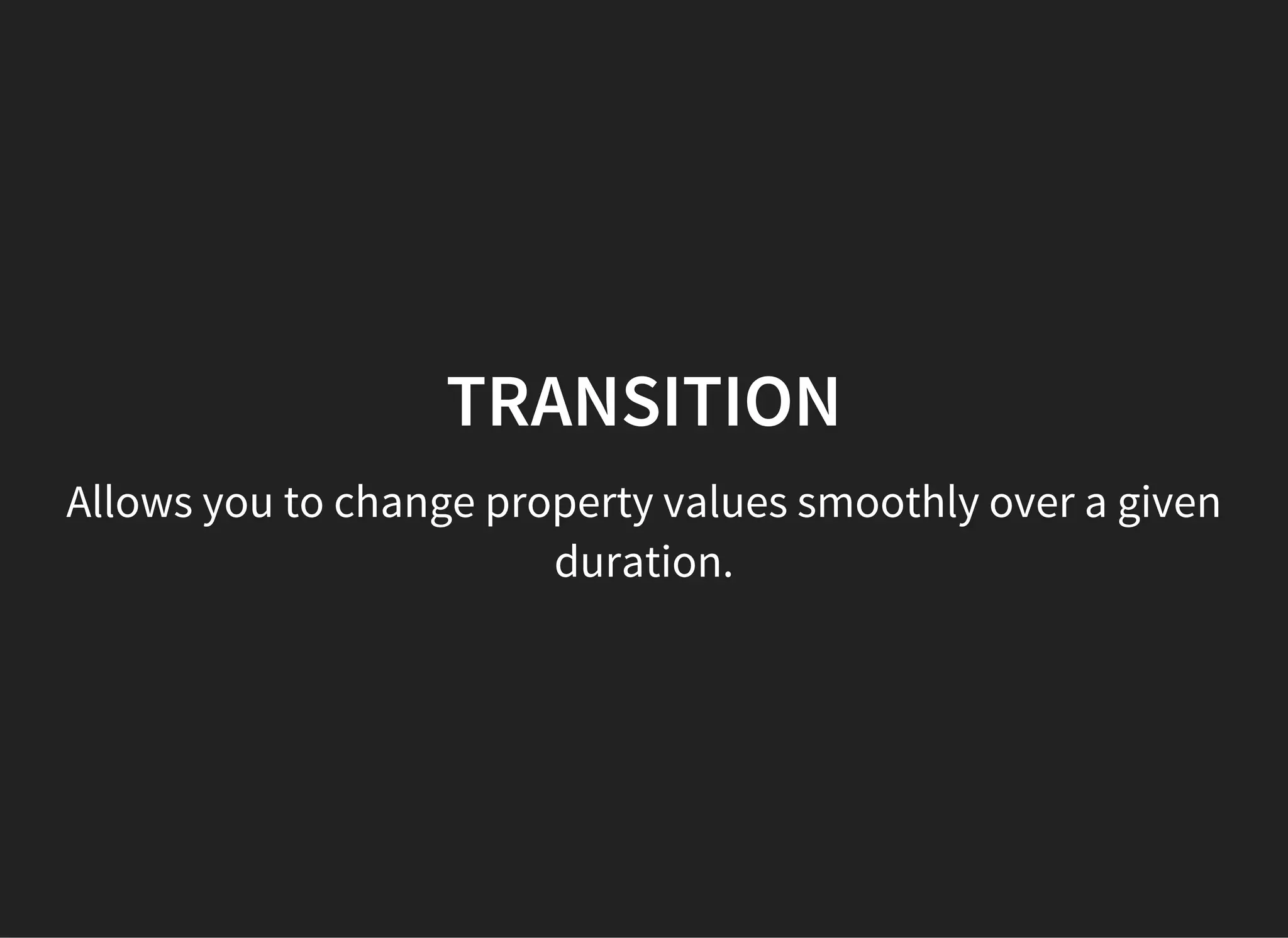 TABLE PROPERTIES
table-layout, border-collapse, border-spacing, empty-cells,
caption-side
 