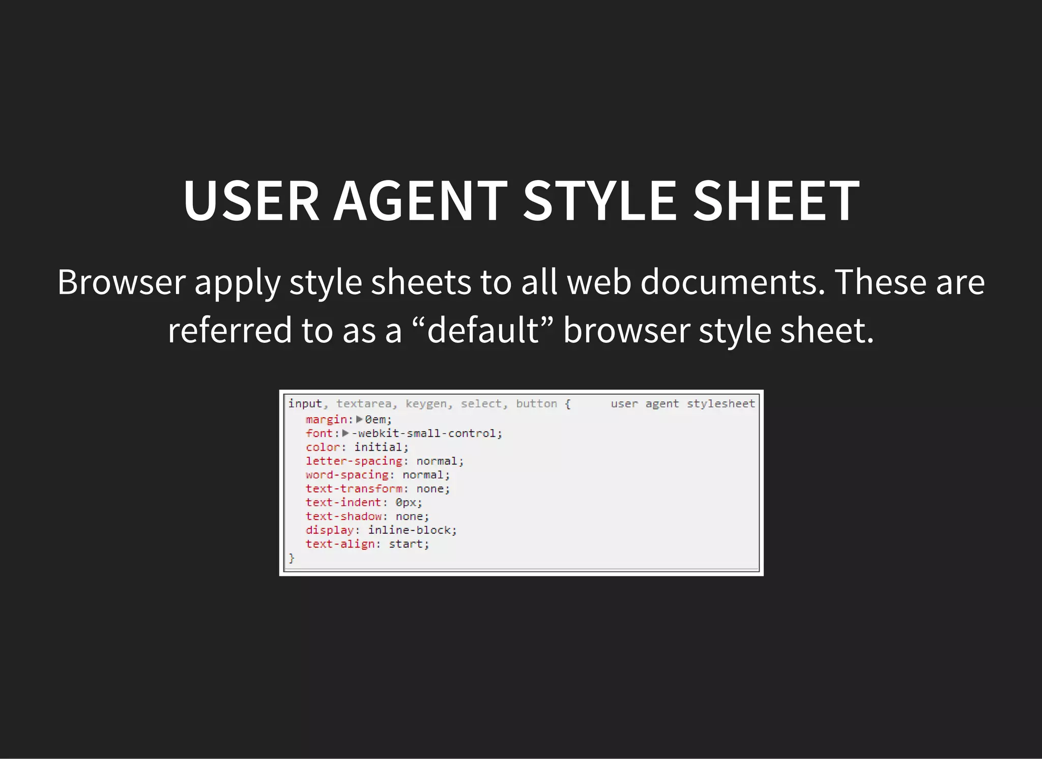 FILTERING
In order to find the declared values, user agents must first
identify all declarations that apply to each element.
 