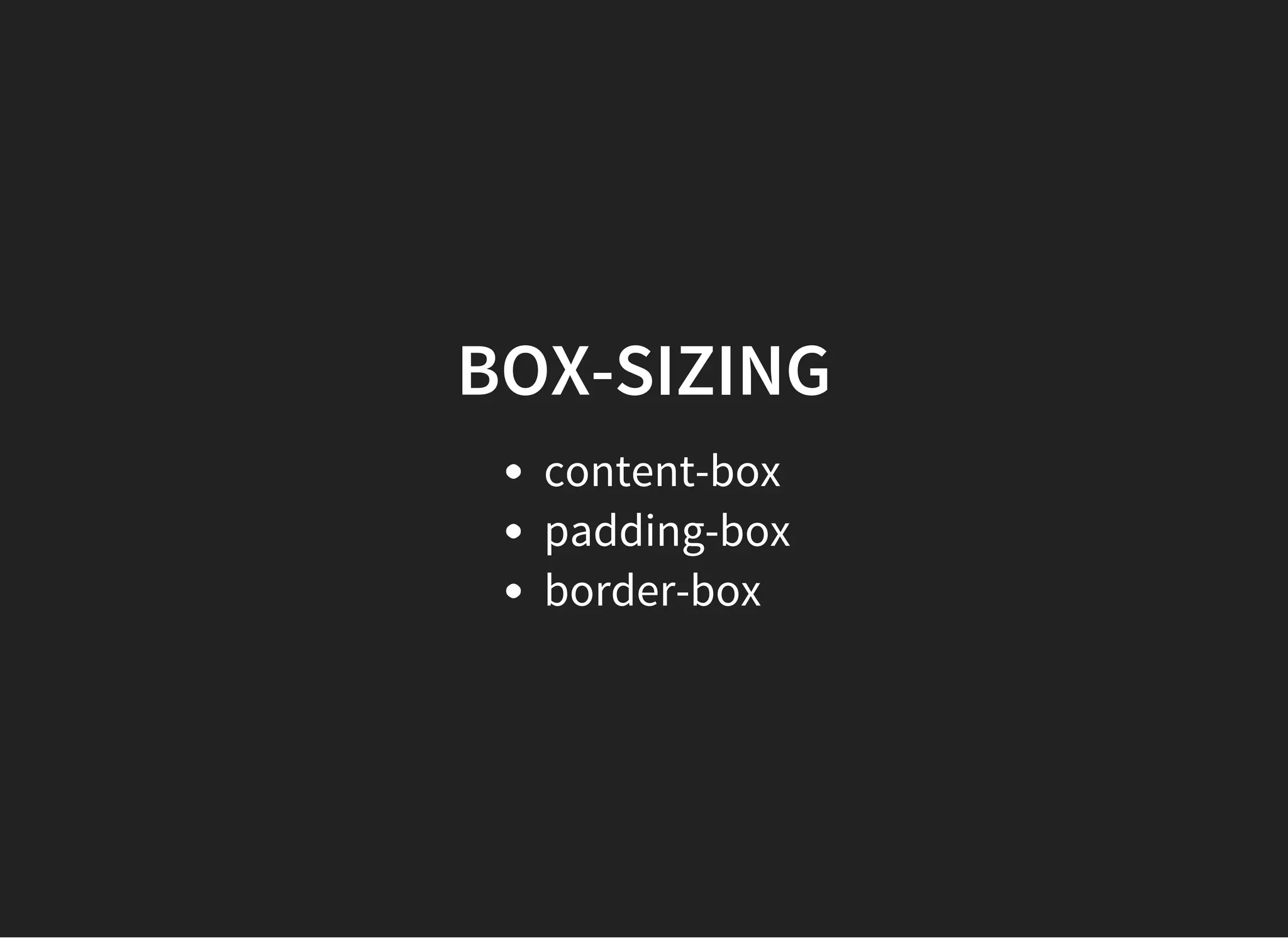 BOX MODEL
The CSS box model describes the rectangular boxes that are
generated for elements in the document tree and laid out
according to the visual formatting model.
 