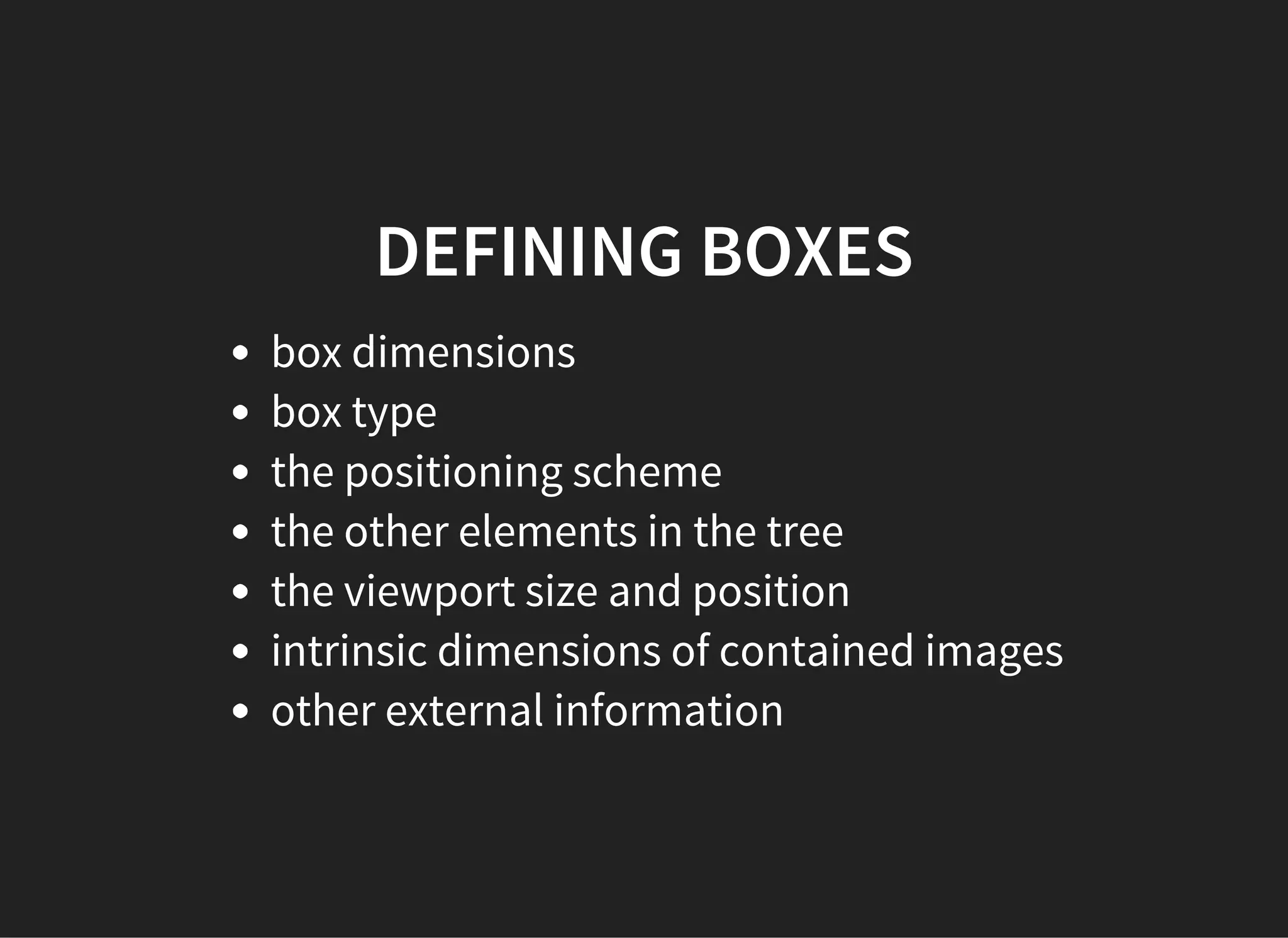 COLLAPSING RESTRICTIONS
Only margins of block-level boxes can collapse.
Margins of a floated box do not collapse with any other
margins.
Margins of a box with ‘overflow’ other than ‘visible’ do not
collapse with its children's margins.
Margins of an absolutely positioned box do not collapse
with any other margins.
Margins of the root element's box do not collapse.
 