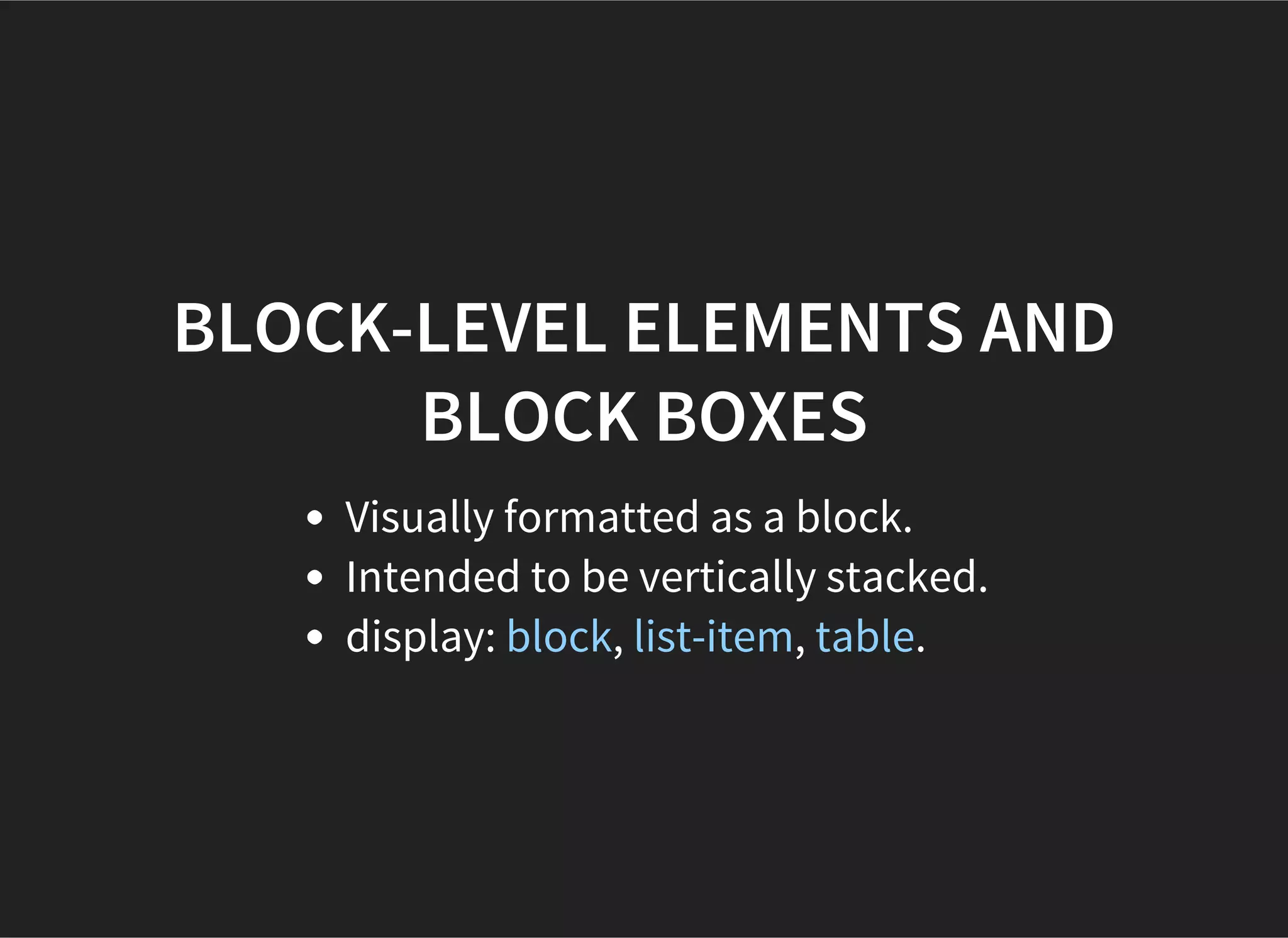 DEFINING BOXES
box dimensions
box type
the positioning scheme
the other elements in the tree
the viewport size and position
intrinsic dimensions of contained images
other external information
 