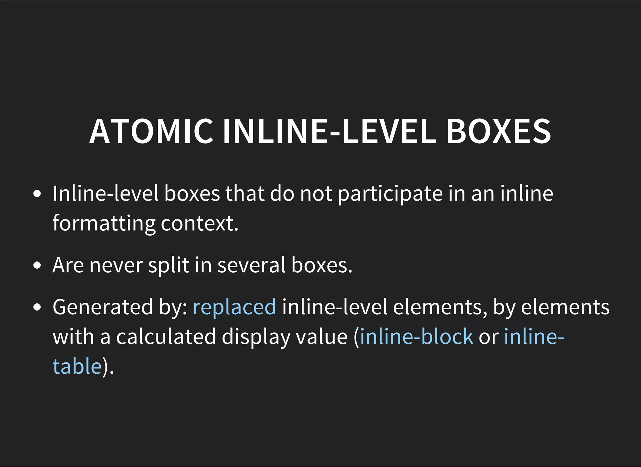 INLINE-LEVEL ELEMENTS
Generate inline-level boxes.
 