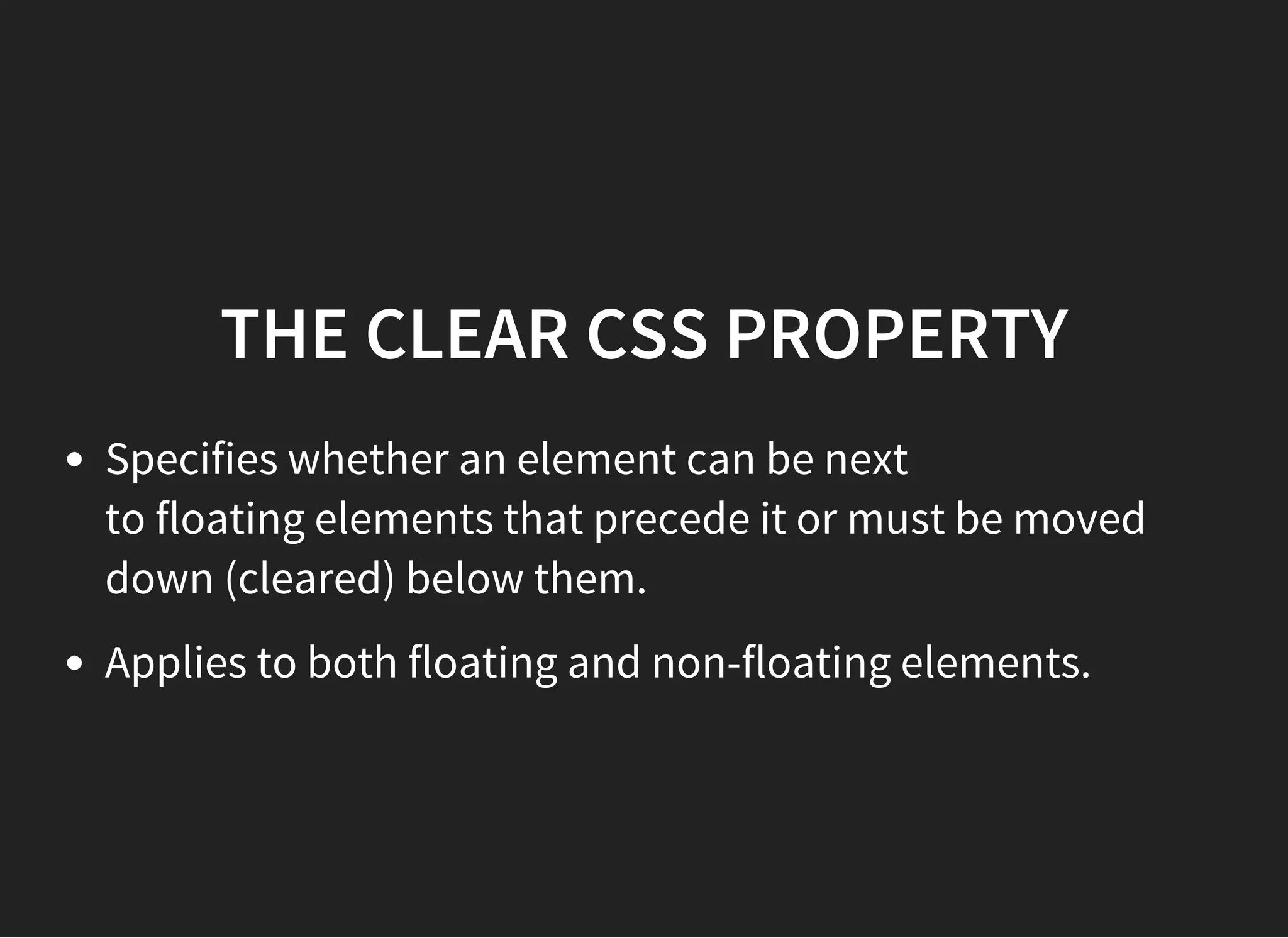 NORMAL FLOW
STATIC POSITIONING
The boxes are drawn at the
exact position defined by the
normal flow layout.
RELATIVE POSITIONING
The boxes are drawn with an
offset defined by
the top, bottom, left and right CSS
properties.
 