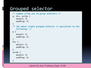 Grouped selector
Lakshmi R, Asst. Professor, Dept. of ISE
 