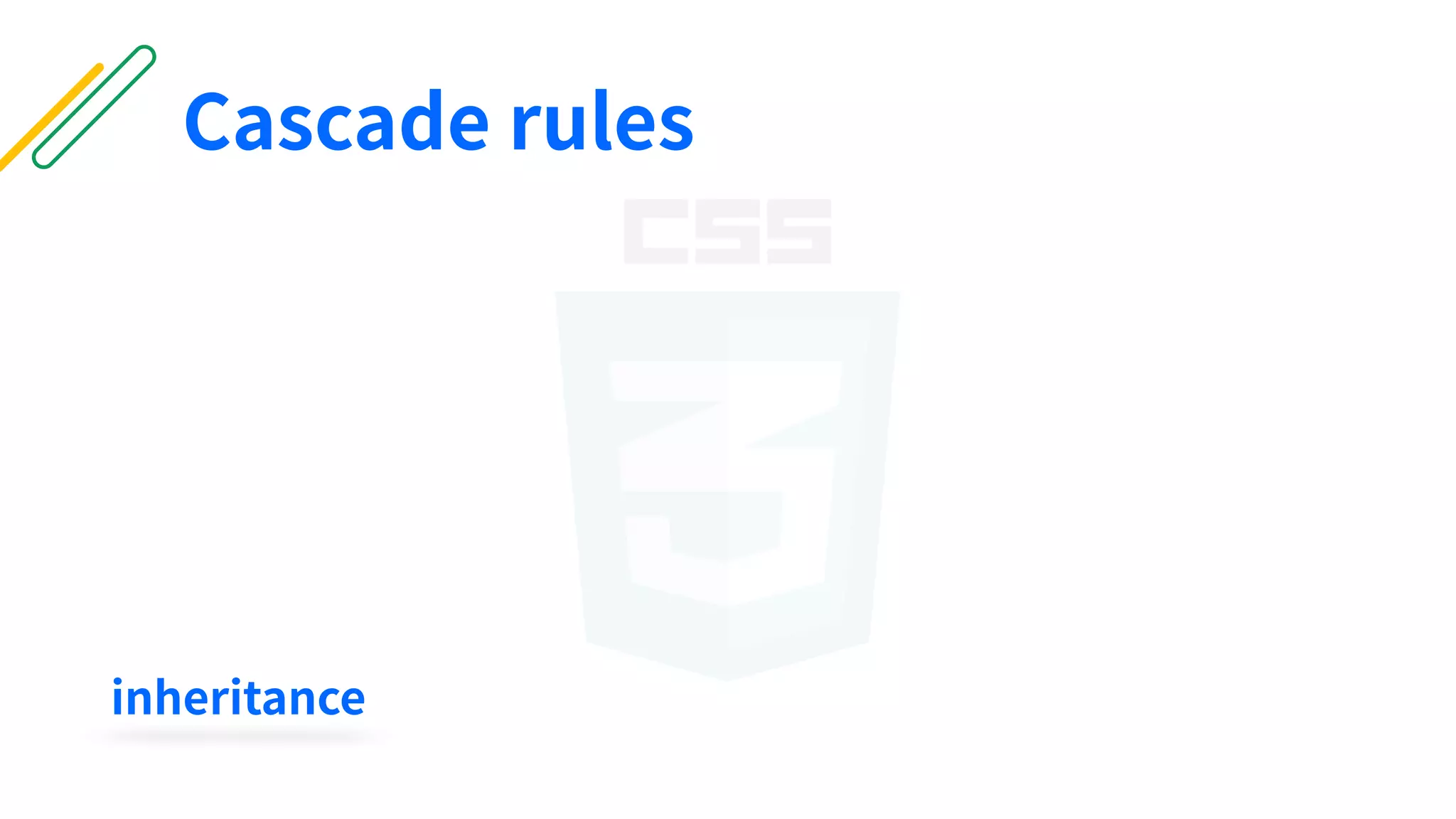 inheritance
Cascade rules
 