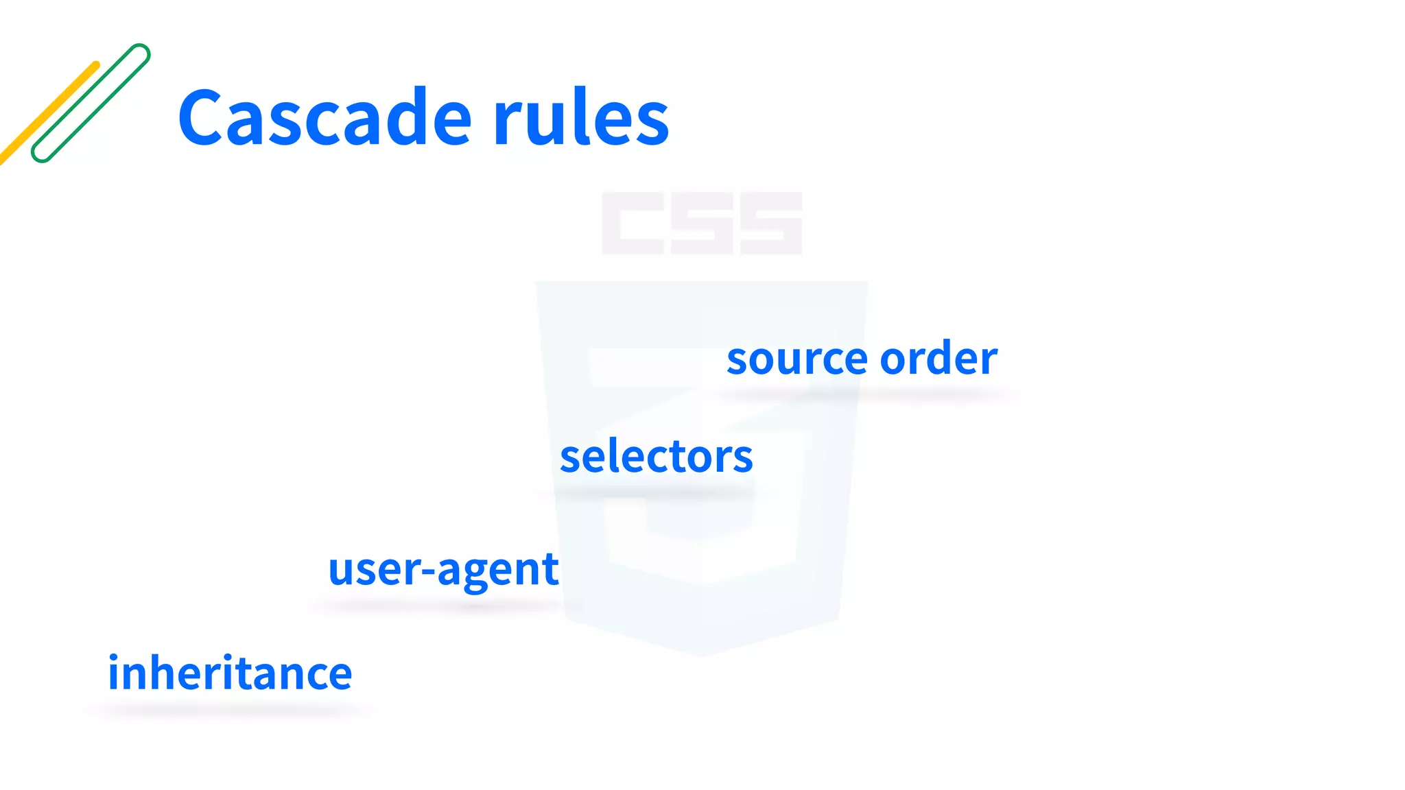 user-agent
selectors
source order
inheritance
Cascade rules
 
