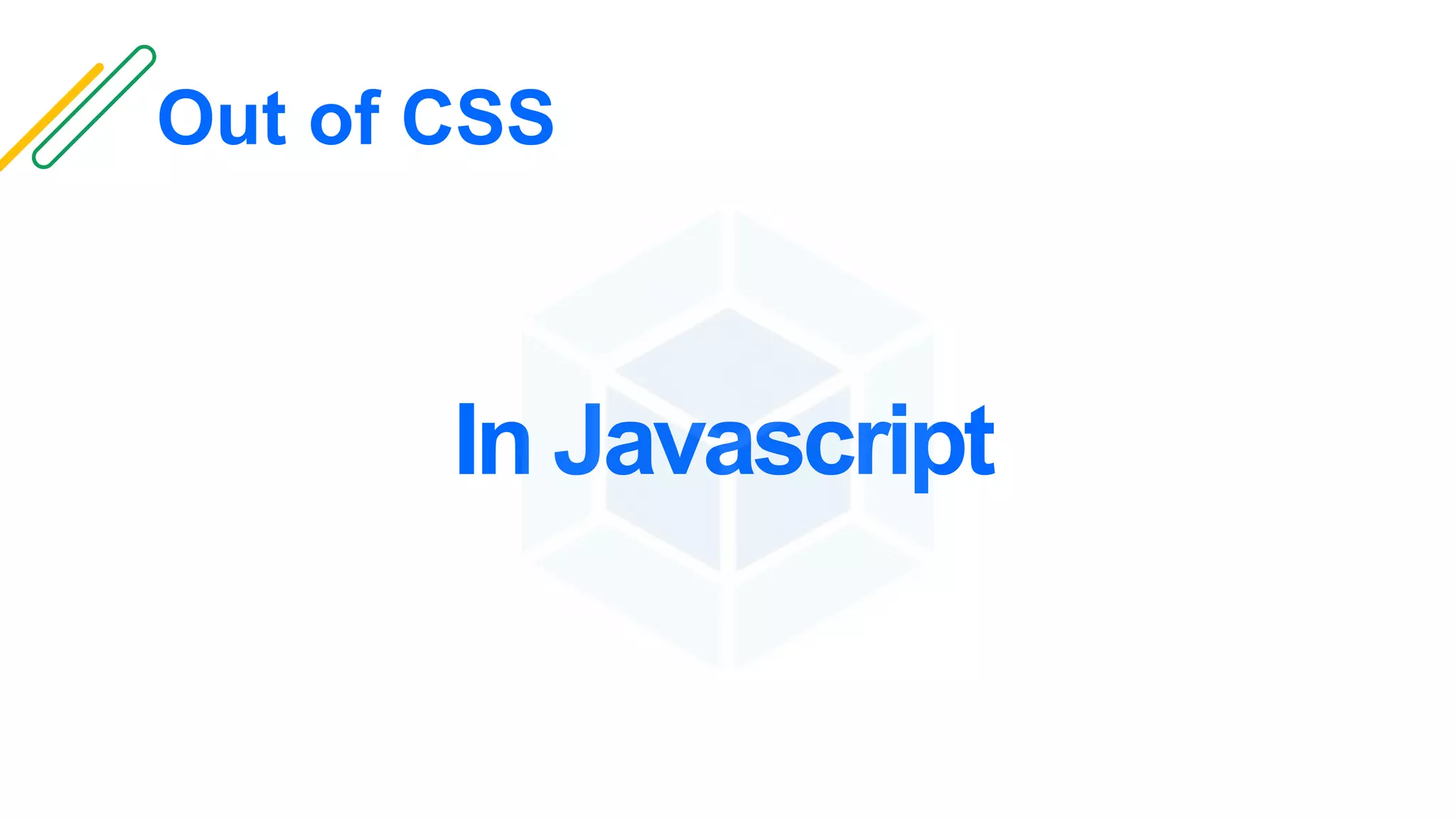 Out of CSS
In Javascript
 
