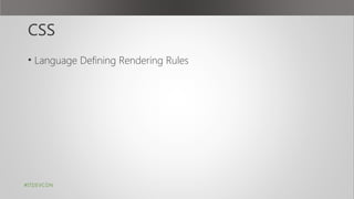 CSS
• Language Defining Rendering Rules
#ITDEVCON
 