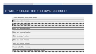 IT WILL PRODUCE THE FOLLOWING RESULT :
 