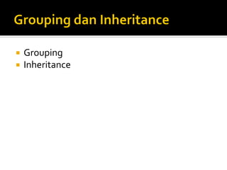 Grouping 
Inheritance  