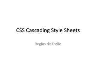 CSS Cascading Style Sheets Reglas de Estilo 