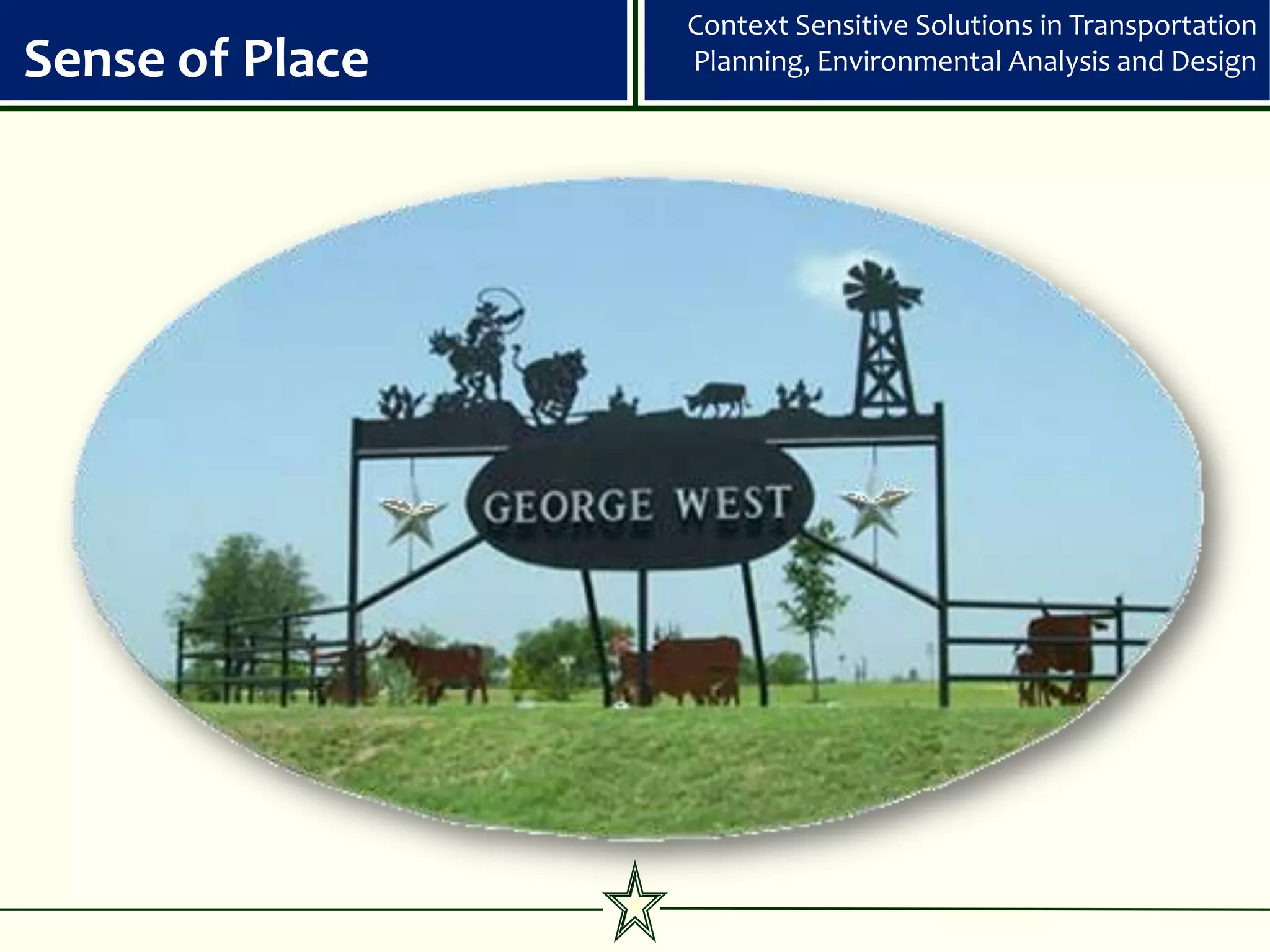 Context Sensitive Solutions in Transportation
Sense of Place   Planning, Environmental Analysis and Design
 