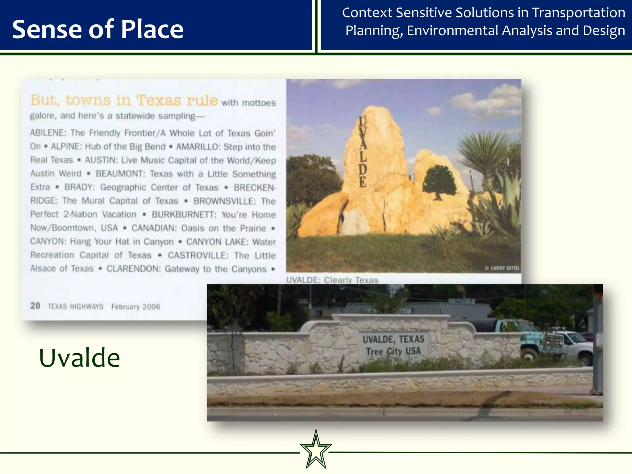 Context Sensitive Solutions in Transportation
Sense of Place   Planning, Environmental Analysis and Design




  Uvalde
 