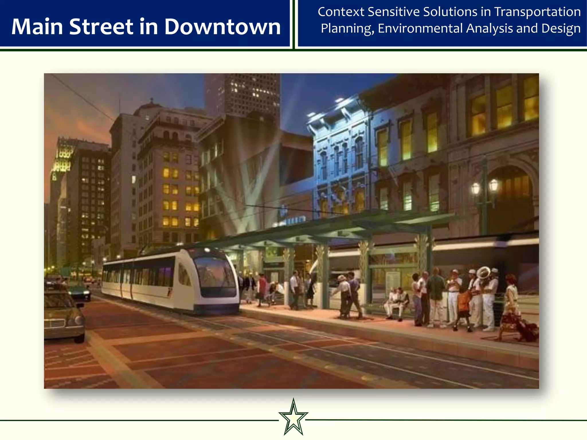 Context Sensitive Solutions in Transportation
Main Street in Downtown   Planning, Environmental Analysis and Design
 