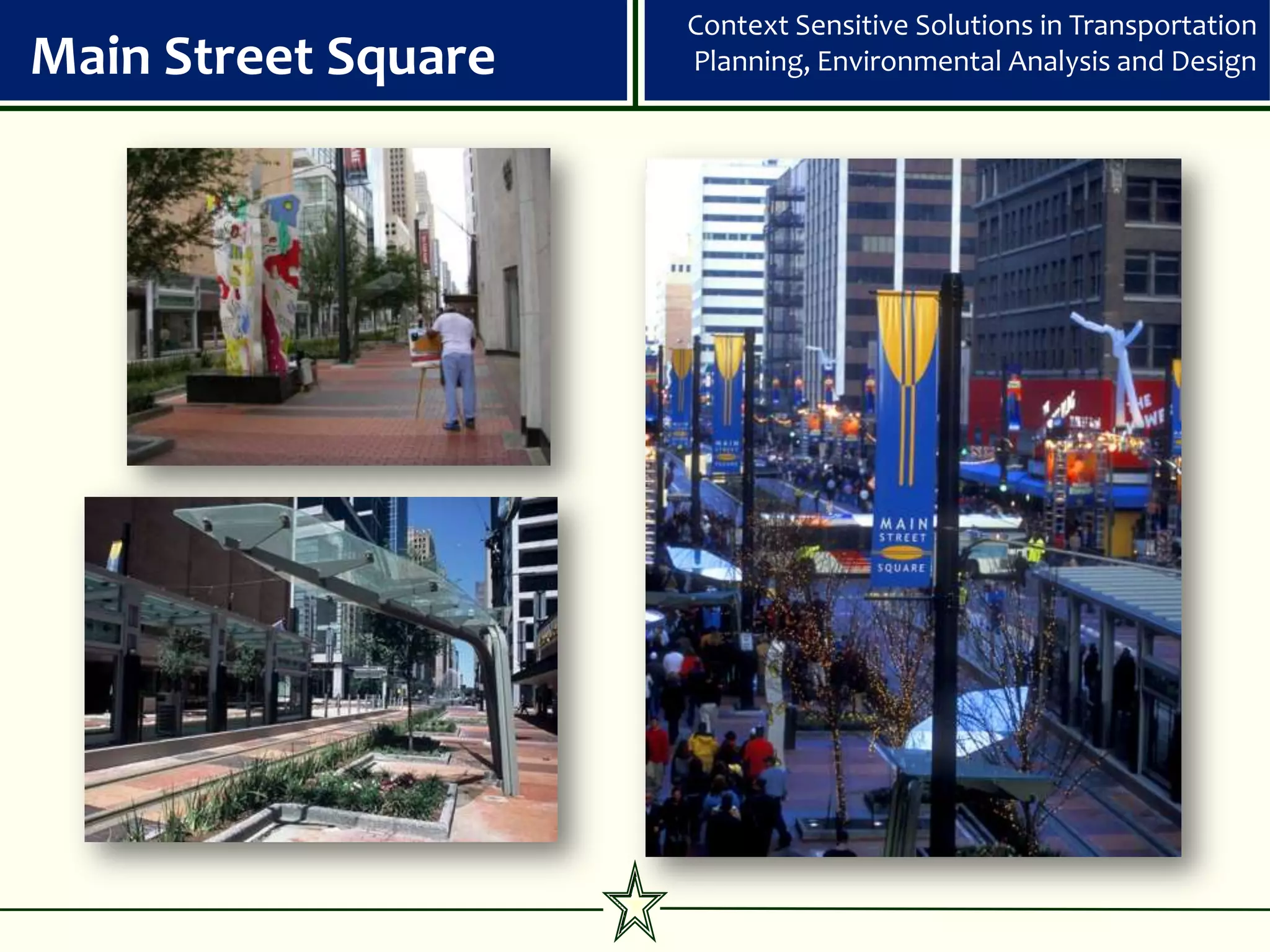 Context Sensitive Solutions in Transportation
Main Street Square   Planning, Environmental Analysis and Design
 