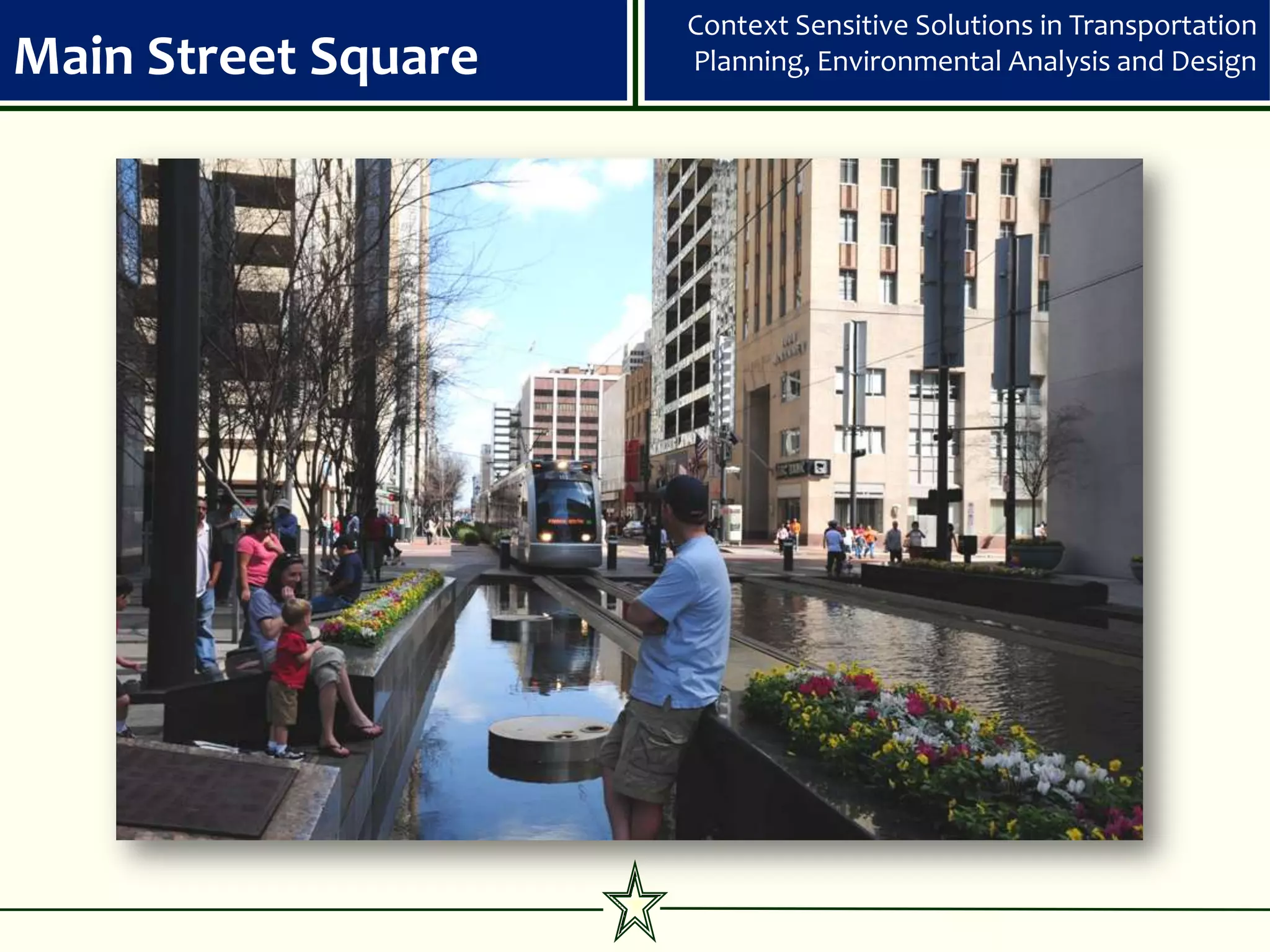 Context Sensitive Solutions in Transportation
Main Street Square   Planning, Environmental Analysis and Design
 