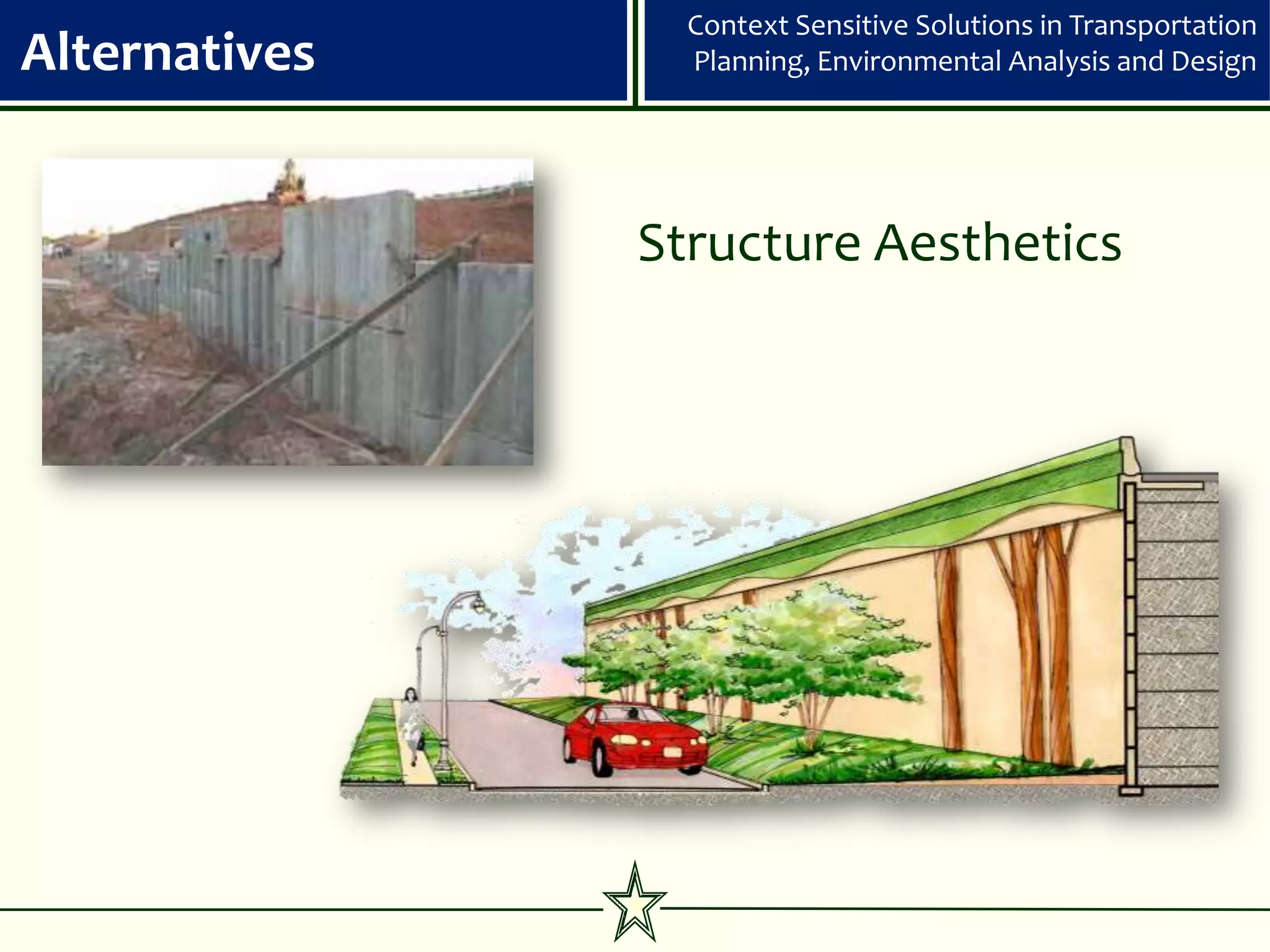 Context Sensitive Solutions in Transportation
Alternatives     Planning, Environmental Analysis and Design




               Structure Aesthetics
 