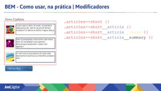 BEM - Como usar, na prática | Modificadores
.articles--short {}
.articles--short__article {}
.articles--short__article__image {}
.articles--short__article__summary {}
 