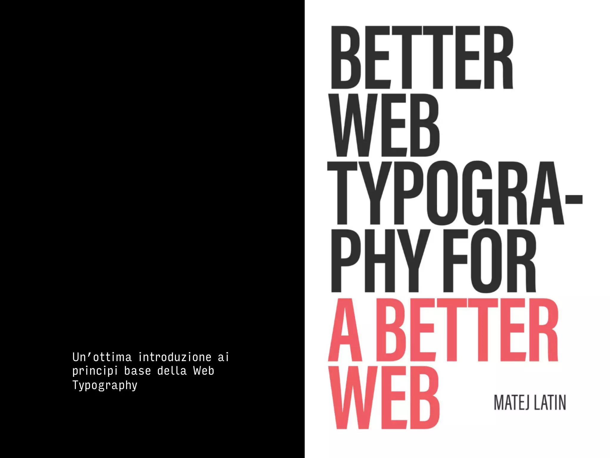 Un’ottima introduzione ai
principi base della Web
Typography
 