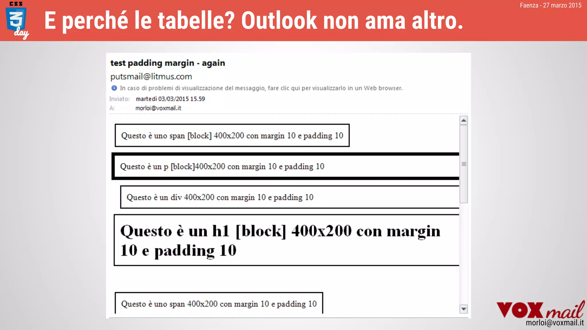 Faenza - 27 marzo 2015
morloi@voxmail.it
E perché le tabelle? Outlook non ama altro.
 