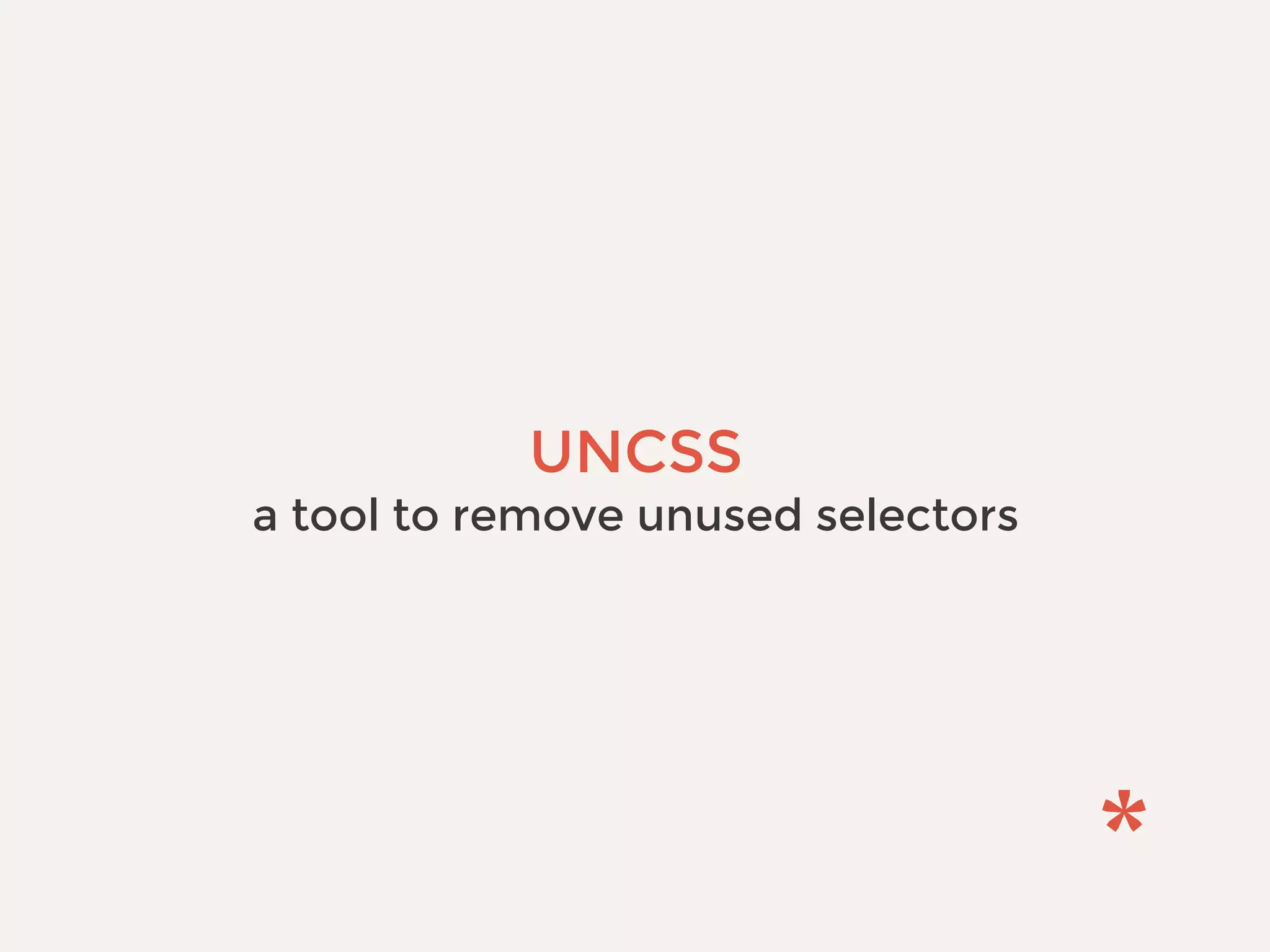 UNCSS
a tool to remove unused selectors
 