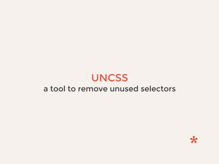 UNCSS
a tool to remove unused selectors
 