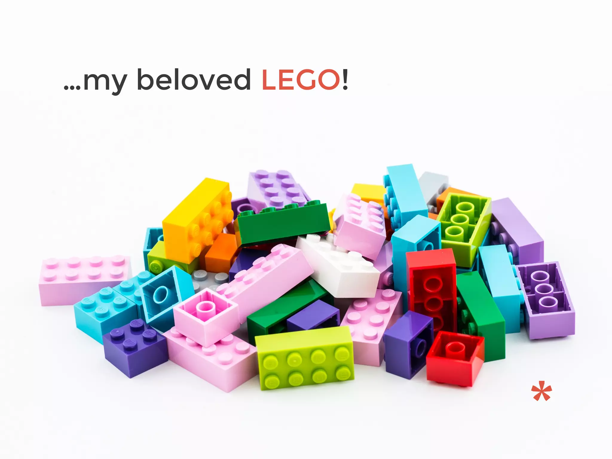 …my beloved LEGO!
 