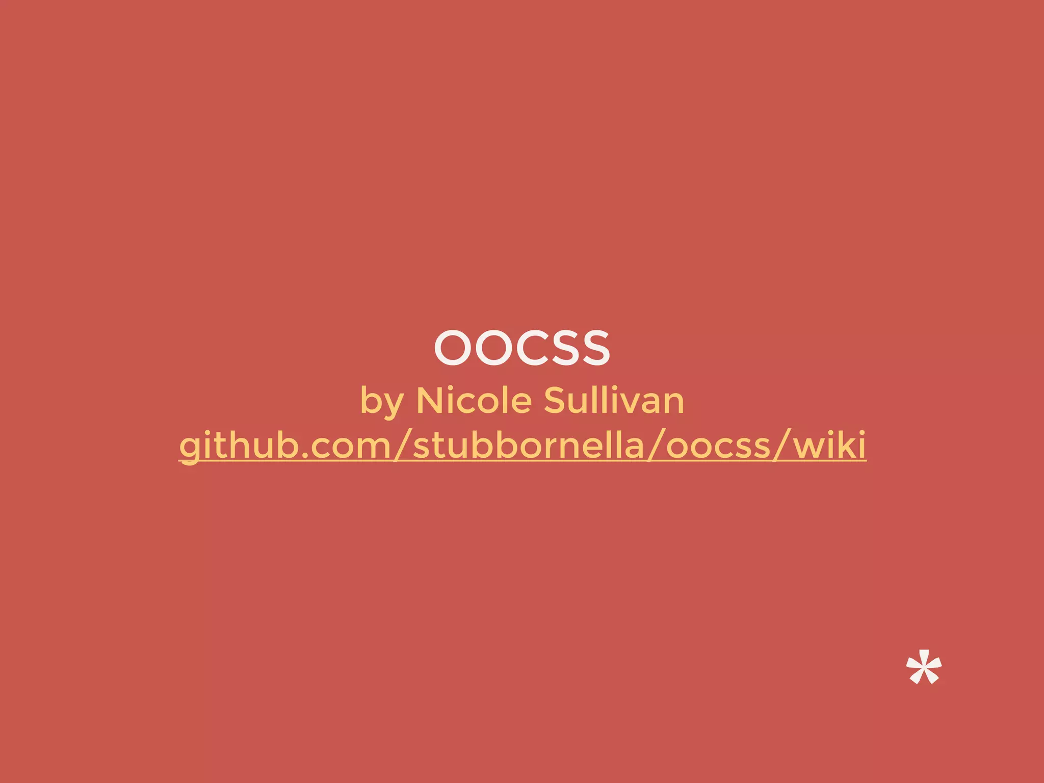 OOCSS
by Nicole Sullivan
github.com/stubbornella/oocss/wiki
 