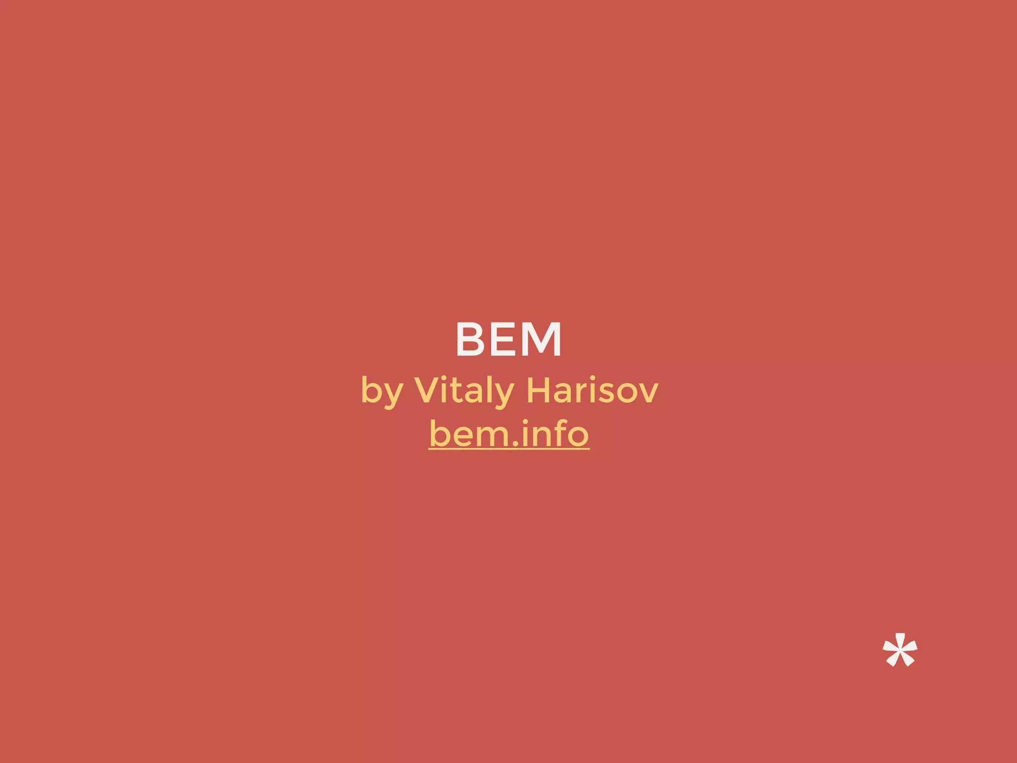 BEM
by Vitaly Harisov 
bem.info
 
