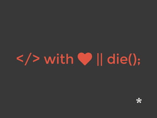 </> with || die();
 