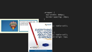 https://www.w3.org/TR/CSS2/tables.html#anonymous-boxes
“Any table element will automatically generate
necessary anonymous table objects around itself,
consisting of at least three nested objects
corresponding to a 'table'/'inline-table' element, a
'table-row' element, and a 'table-cell' element.”
 