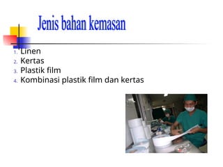 1. Linen
2. Kertas
3. Plastik film
4. Kombinasi plastik film dan kertas
 