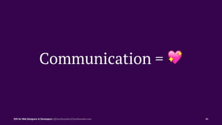 Communication = !
SVG for Web Designers & Developers | @SaraSoueidan | SaraSoueidan.com 41
 