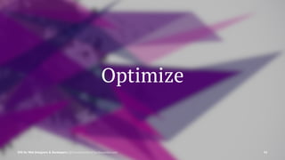 Optimize
SVG for Web Designers & Developers | @SaraSoueidan | SaraSoueidan.com 42
 