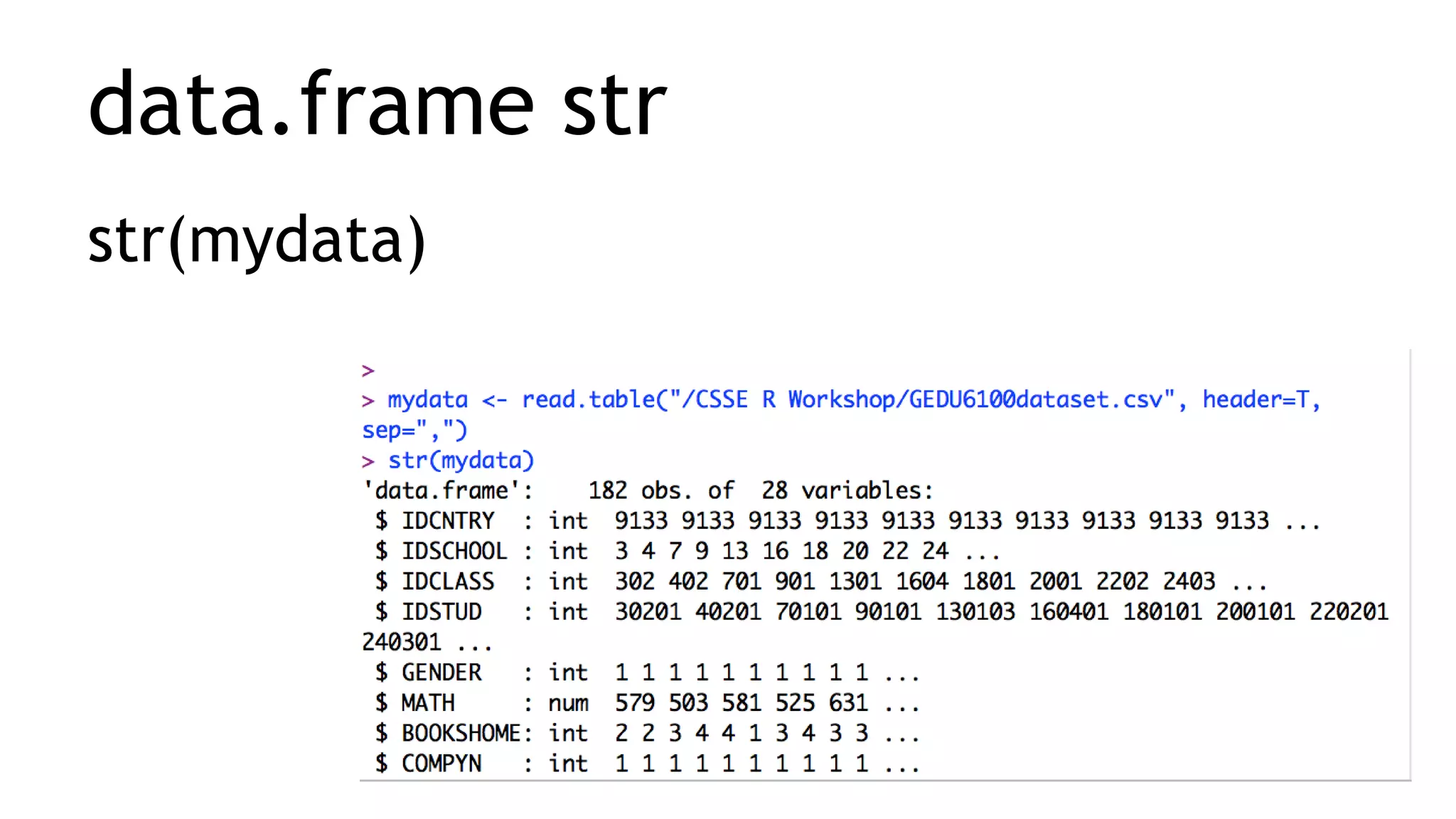 data.frame str
str(mydata)
 