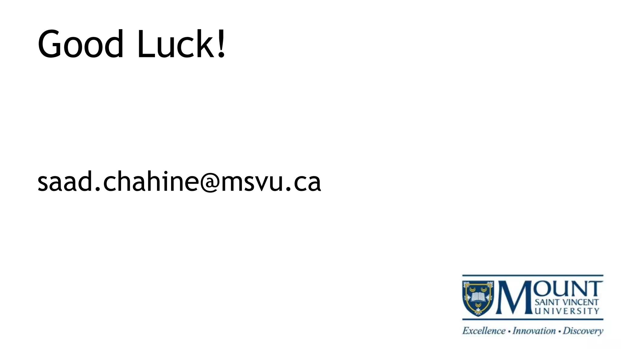 Good Luck!
saad.chahine@msvu.ca
 