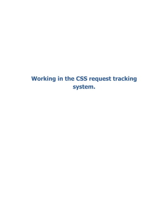 Working in the CSS request tracking
              system.
 